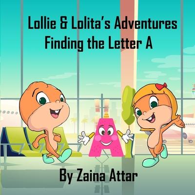 Lollie and Lolita‘s Adventures: Finding the Letter A