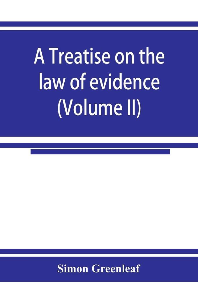 A treatise on the law of evidence (Volume II)