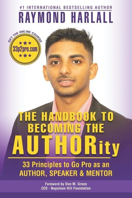 The Handbook to Becoming the AUTHORity: 33 Principles to Go Pro as an AUTHOR SPEAKER and MENTOR