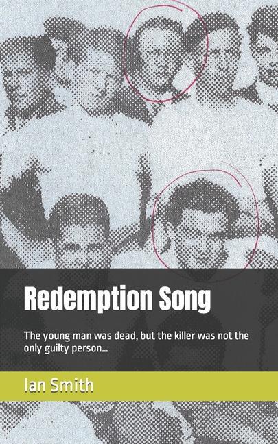 Redemption Song: The young man was dead but the killer was not the only guilty person...