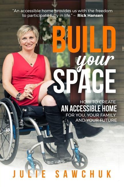 Build YOUR Space: How to create an accessible home for you your family and your future