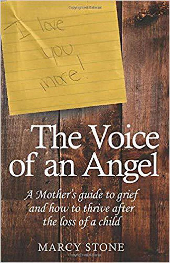 The Voice of An Angel: A Mother‘s guide to grief and how to thrive after the loss of a child