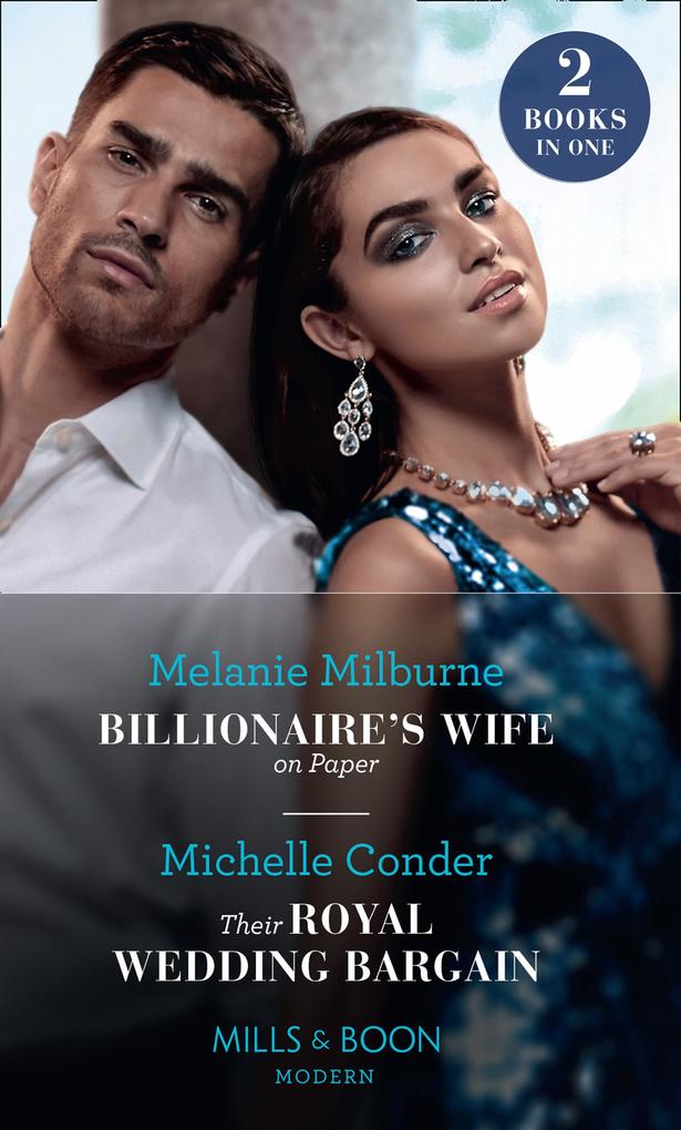 Billionaire‘s Wife On Paper / Their Royal Wedding Bargain: Billionaire‘s Wife on Paper / Their Royal Wedding Bargain (Mills & Boon Modern)