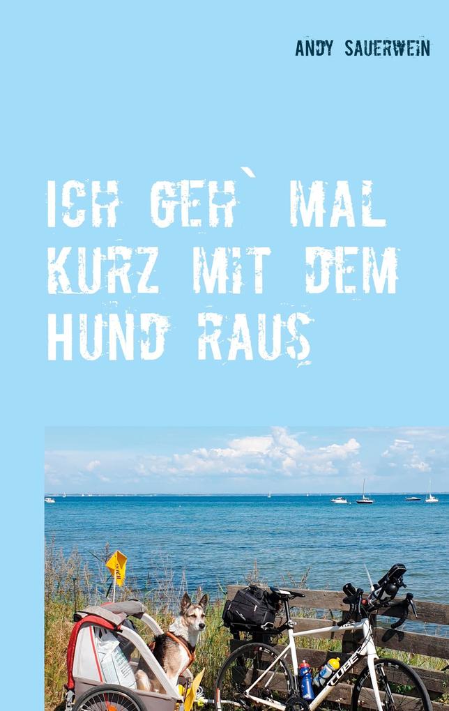 Ich geh` mal kurz mit dem Hund raus