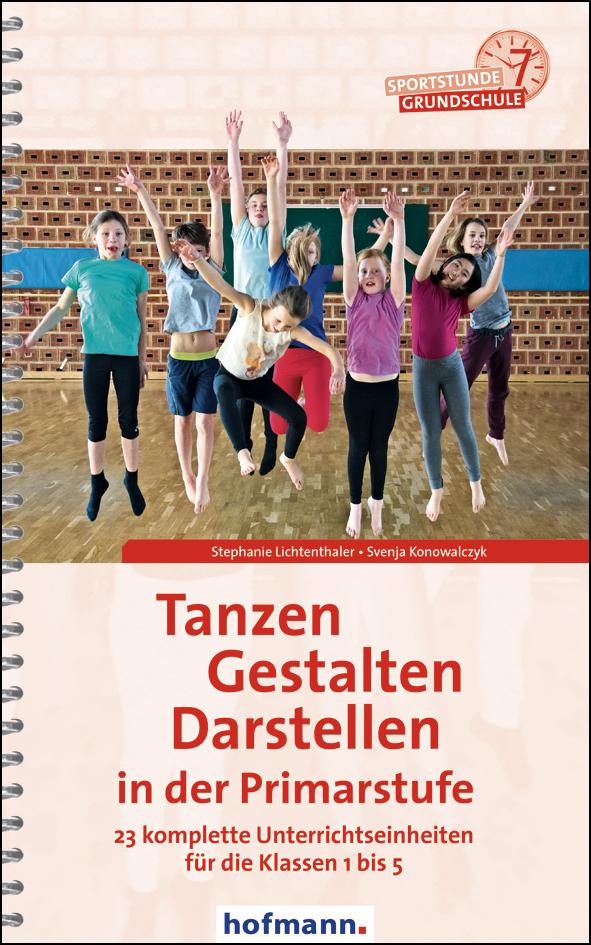 Tanzen Gestalten Darstellen In Der Primarstufe Buch Kartoniert Stephanie Lichtenthaler Svenja Konowalczyk