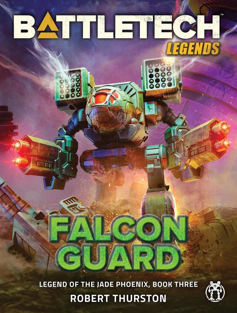 BattleTech Legends: Falcon Guard (Legend of the Jade Phoenix Book Three)