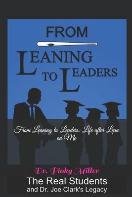 From Leaning To Leaders: Life After Lean on Me: The Real Students and Dr. Joe Clark‘s Legacy
