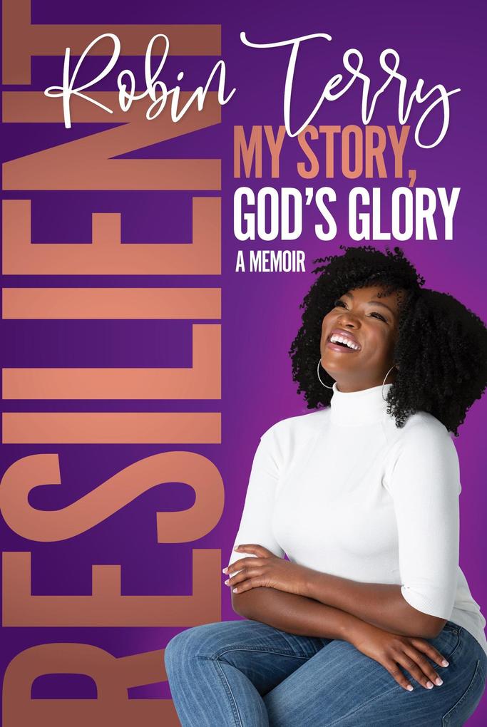 Resilient: My Story God‘s Glory