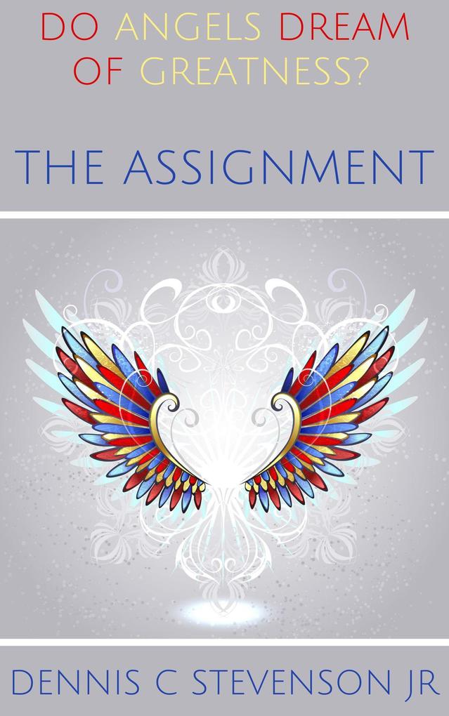 The Assignment (Do Angels Dream of Greatness?)