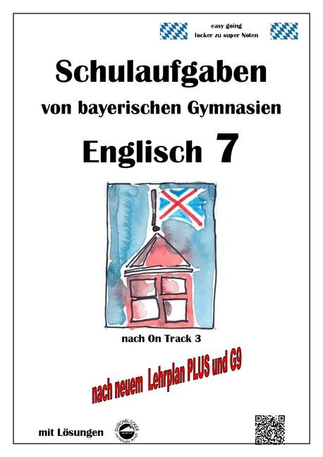 Englisch 7 (On Track 3) Schulaufgaben von bayerischen Gymnasien mit Lösungen nach LehrplanPlus und G
