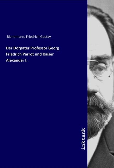 Der Dorpater Professor Georg Friedrich Parrot und Kaiser Alexander I.
