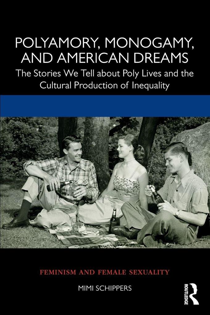 Polyamory Monogamy and American Dreams