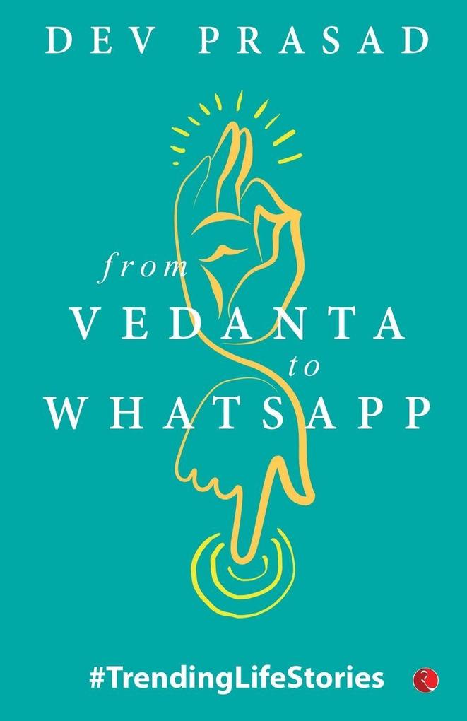 FROM VEDANTA TO WHATSAPP