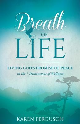 Breath of Life: Living God‘s Promise of Peace in the 7 Dimensions of Wellness