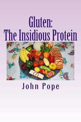 Gluten: The Insidious Protein: A Personal Journey