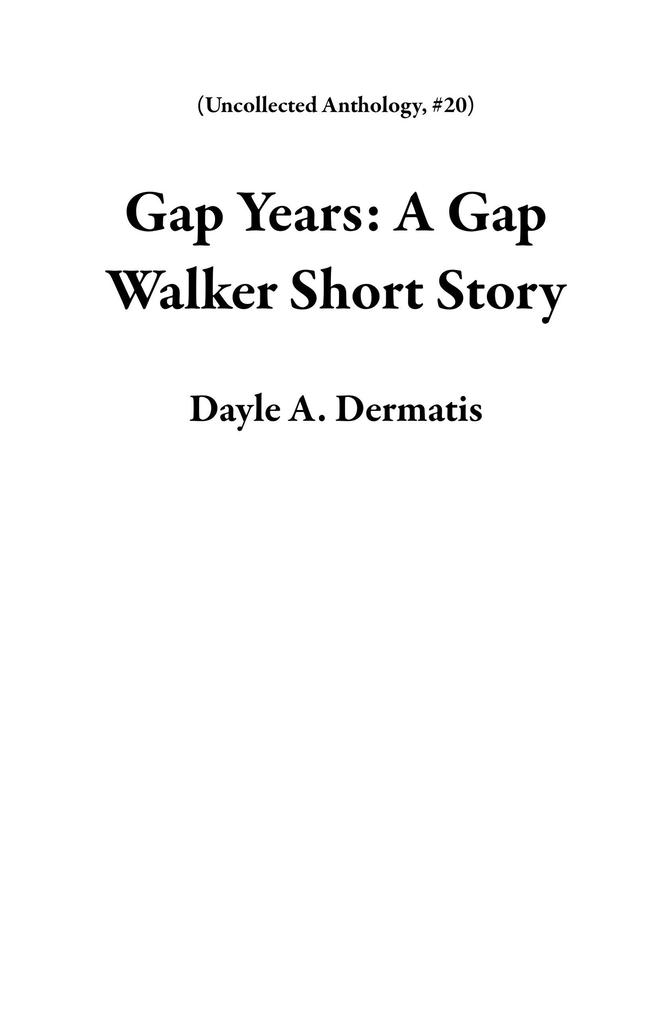 Gap Years: A Gap Walker Short Story (Uncollected Anthology #20)