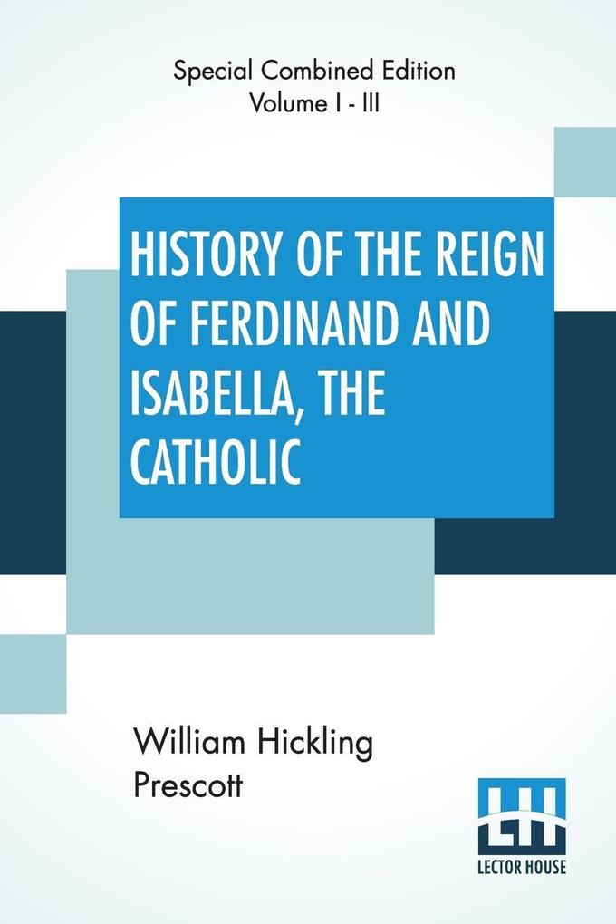 History Of The Reign Of Ferdinand And Isabella The Catholic (Complete)