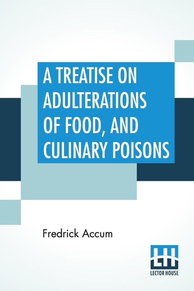 A Treatise On Adulterations Of Food And Culinary Poisons