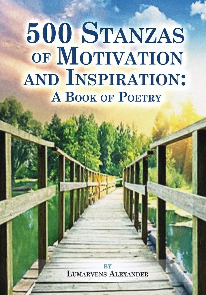 500 Stanzas of Motivation and Inspiration: A Book of Poetry