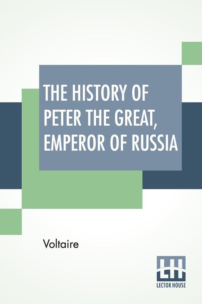The History Of Peter The Great Emperor Of Russia