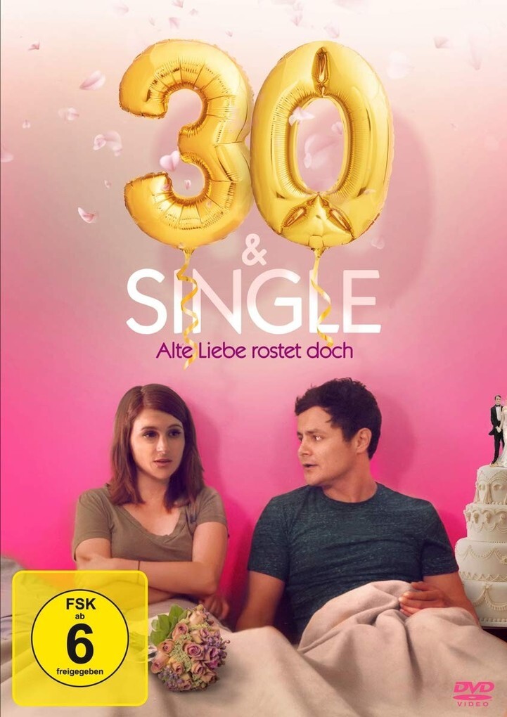 Image of 30 & Single - Alte Liebe rostet doch