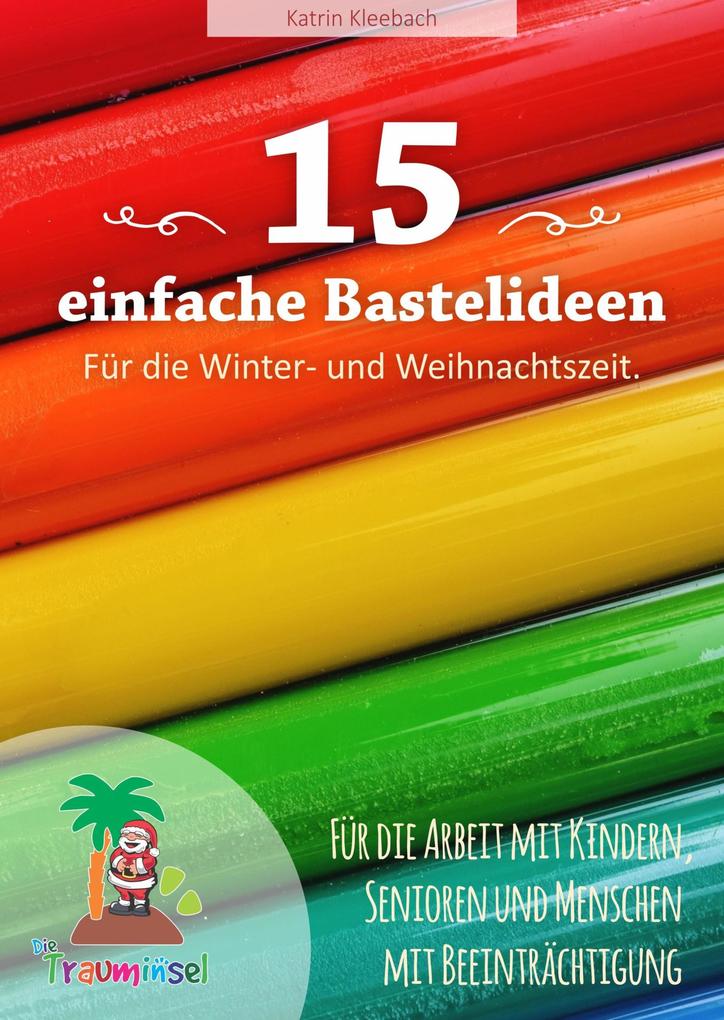 15 einfache Bastelideen - für die Winter und Weihnachtszeit.