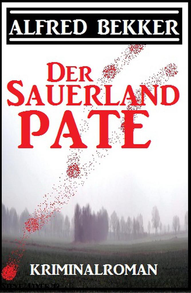 Alfred Bekker Kriminalroman: Der Sauerland-Pate