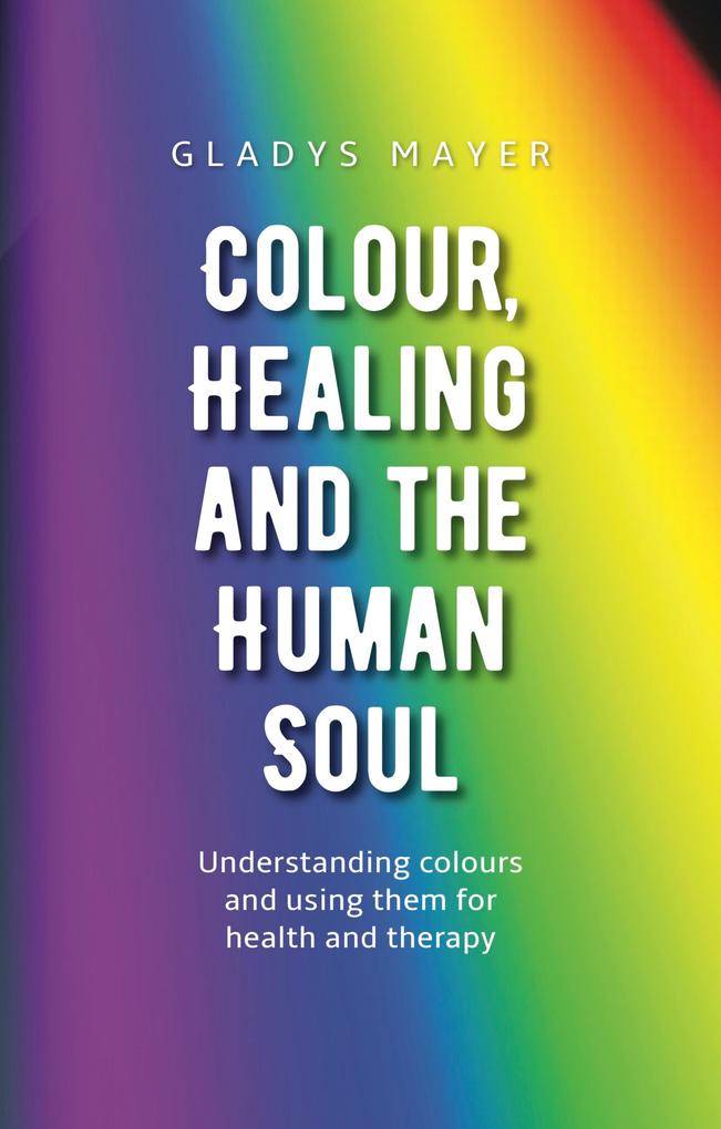 Colour Healing and the Human Soul