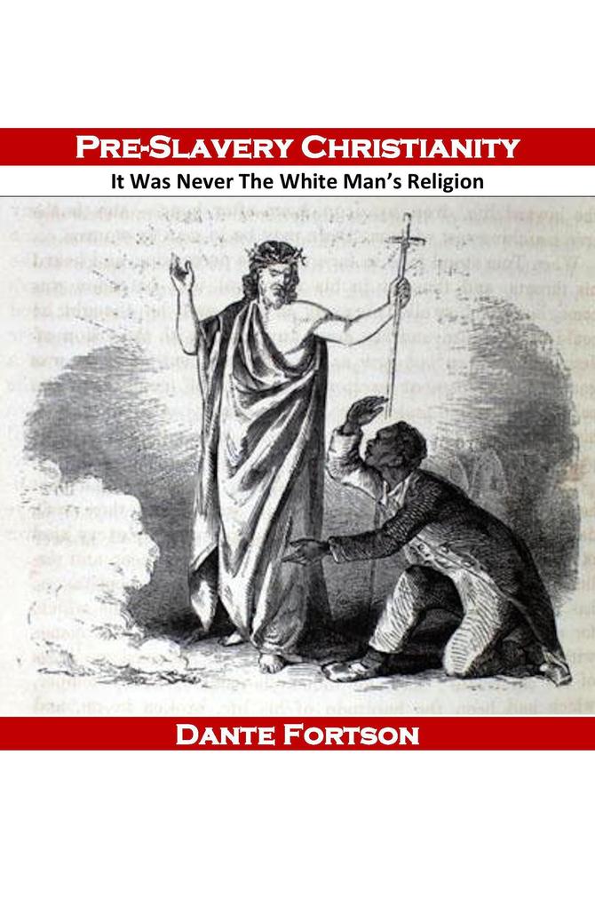 Pre-Slavery Christianity: It Was Never The White Man‘s Religion