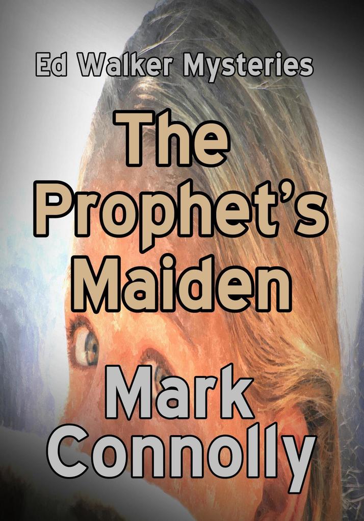 The Prophet‘s Maiden (Ed Walker Mysteries #4)
