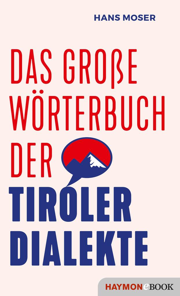 Das große Wörterbuch der Tiroler Dialekte