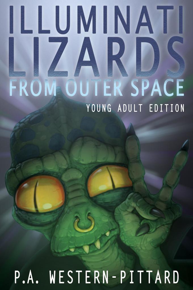 Illuminati Lizards From Outer Space (Young Adult Edition)