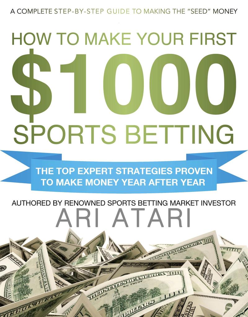 How To Make Your First $1000 Sports Betting