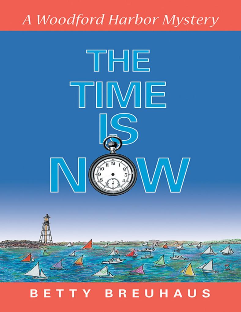 The Time Is Now: A Woodford Harbor Mystery