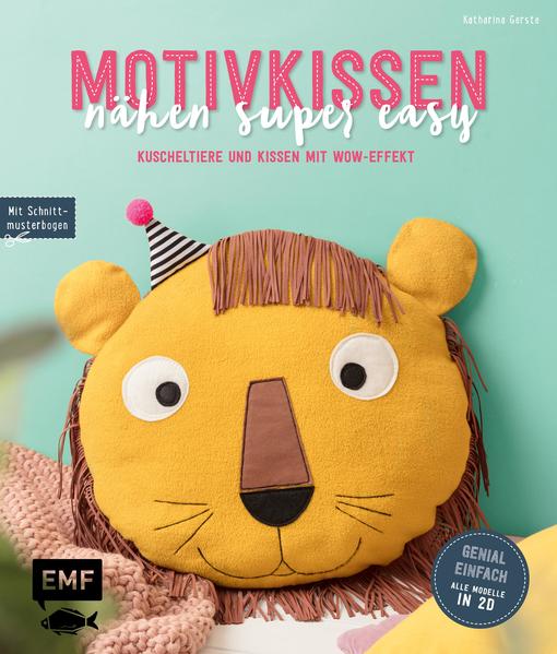 Image of Motivkissen nähen super easy - Kuscheltiere und Kissen mit Wow-Effekt - Genial einfach: Alle Modelle in 2D