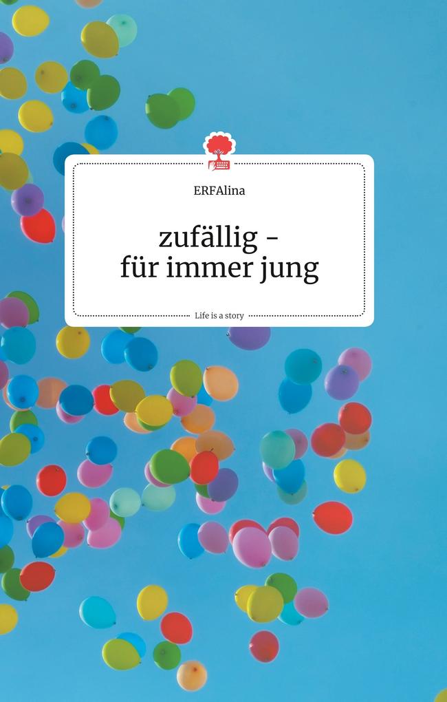 Image of zufällig - für immer jung. Life is a Story - story.one