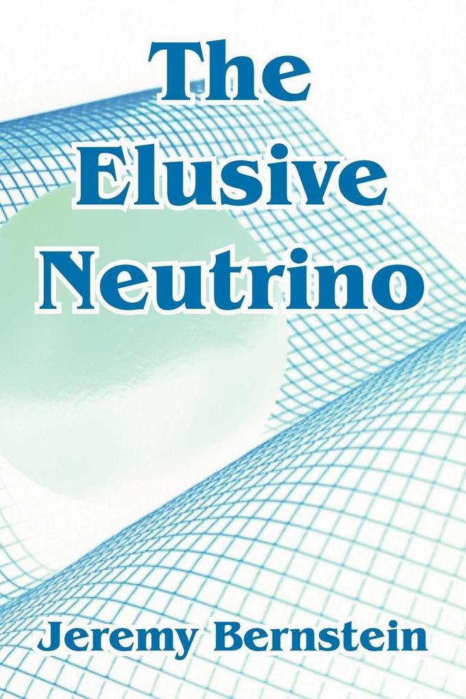 Elusive Neutrino The