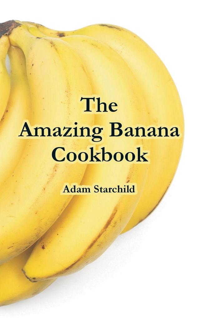 Amazing Banana Cookbook The