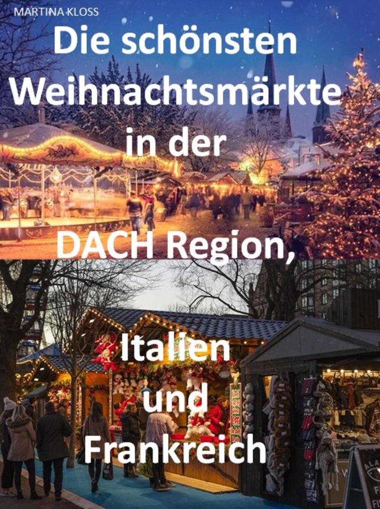 Die schönsten Weihnachtsmärkte in der Schweiz Deutschland Frankreich Italien und Österreich