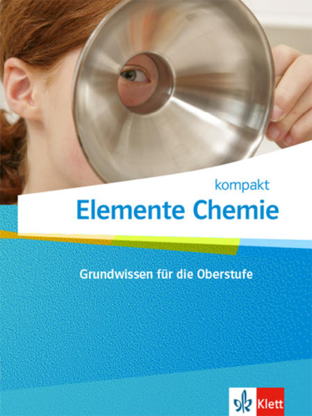 Elemente Chemie kompakt. Schulbuch Klassen 10-12