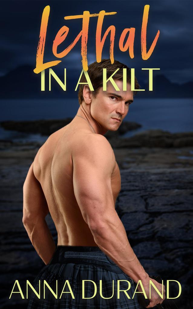 Lethal in a Kilt (Hot Scots #7)
