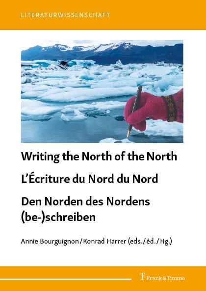 Writing the North of the North / L‘Écriture du Nord du Nord / Den Norden des Nordens (be-)schreiben