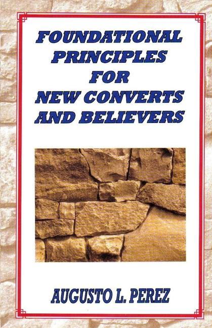 Foundational Principles for New Converts and Believers