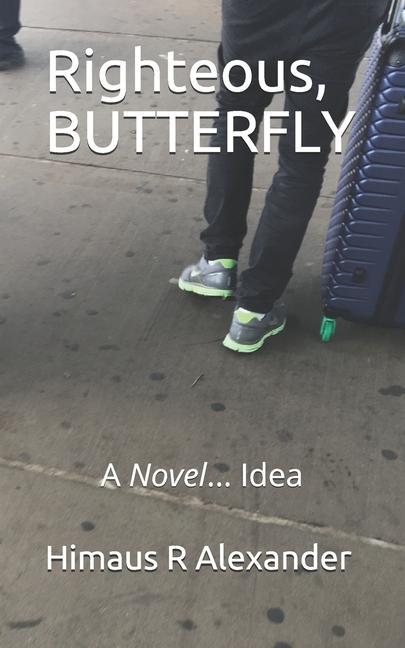 Righteous BUTTERFLY: A Novel... Idea