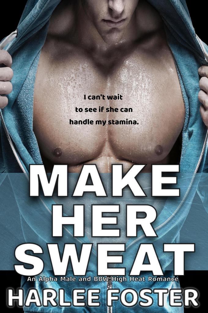 Make Her Sweat: An Alpha Male & BBW High Heat Romance