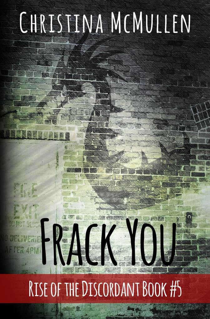 Frack You (Rise of the Discordant #5)