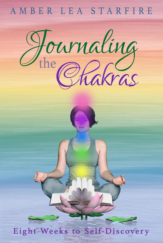 Journaling the Chakras: Eight Weeks to Self-Discovery (Journaling for Transformation #2)