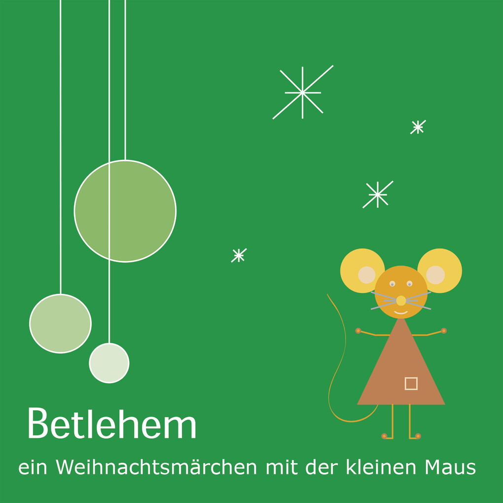 Betlehem - Ein Weihnachtsmärchen mit der kleinen Maus