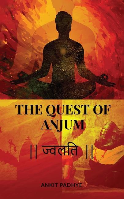 The Quest of Anjum: ज्वलति