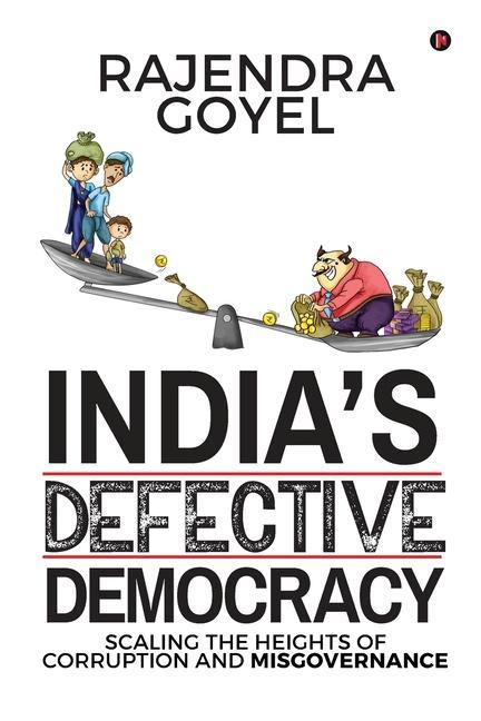 India‘s Defective Democracy: Scaling the heights of Corruption and Misgovernance
